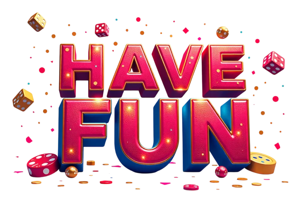 have fun